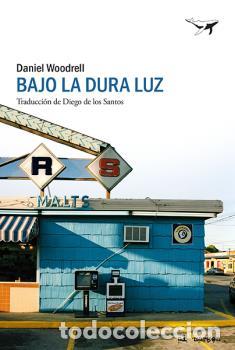 Libros: BAJO LA DURA LUZ - WOODRELL, DANIEL, - Foto 1