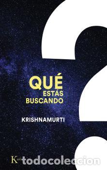 Libros: QU&Eacute; EST&Aacute;S BUSCANDO - KRISHNAMURTI, JIDDU, - Foto 1