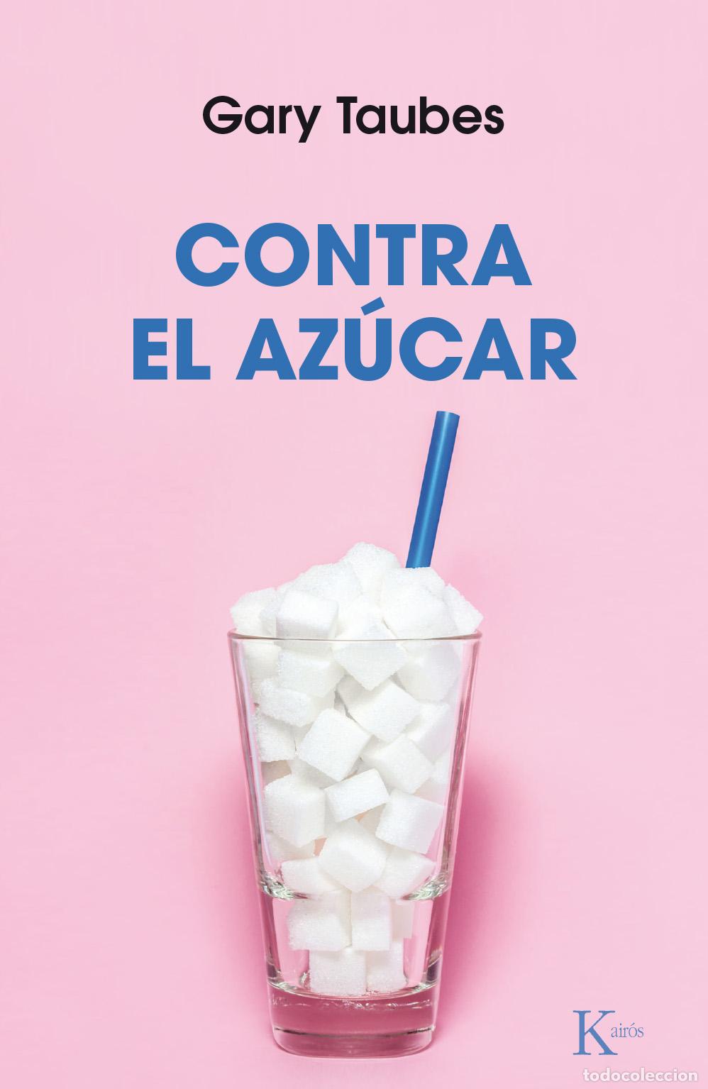 Libros: CONTRA EL AZ&Uacute;CAR - TAUBES, GARY, - Foto 1