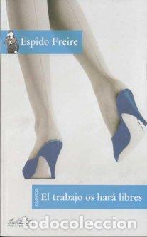Libros: TRABAJO OS HARA LIBRES - FREIRE, ESPIDO, - Foto 1