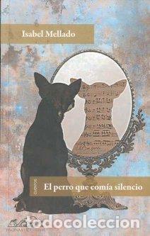Libros: PERRO QUE COMIA SILENCIO - MELLADO, ISABEL, - Foto 1