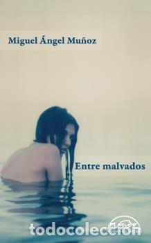 Libros: ENTRE MALVADOS - MU&Ntilde;OZ, MIGUEL A., - Foto 1