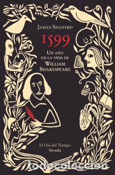 Libros: 1599. UN A&Ntilde;O EN LA VIDA DE WILLIAM SHAKESPEARE - SHAPIRO, JAMES, - Foto 1