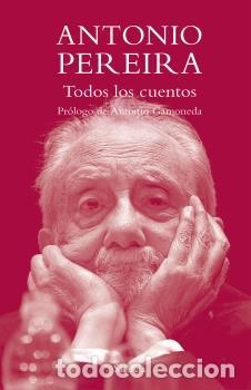 Libros: TODOS LOS CUENTOS * - PEREIRA, ANTONIO, - Foto 1
