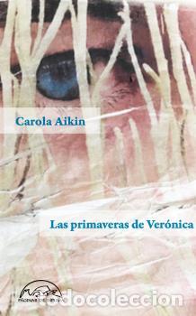 Libros: PRIMAVERAS DE VER&Oacute;NICA, LAS - AIKIN, CAROLA, - Foto 1