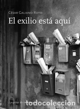 Libros: EXILIO EST&Aacute; AQU&Iacute;, EL - GALIANO, CESAR, - Foto 1