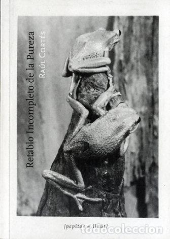 Libros: RETABLO INCOMPLETO DE LA PUREZA - CORT&Eacute;S, RA&Uacute;L, - Foto 1