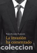 Libros: INVASI&Oacute;N HA COMENZADO, LA - ALMAGRO, PABLO &Aacute;LVAREZ, - Foto 1