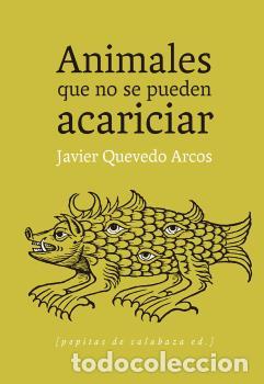 Libros: ANIMALES QUE NO SE PUEDEN ACARICIAR - QUEVEDO ARCOS, JAVIER - Foto 1