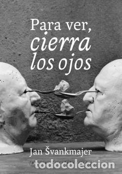 Libri di seconda mano: PARA VER, CIERRA LOS OJOS - SVANKMAJER, JAN,