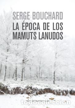 Libros: &Eacute;POCA DE LOS MAMUTS LANUDOS, LA - BOUCHARD, SERGE - Foto 1