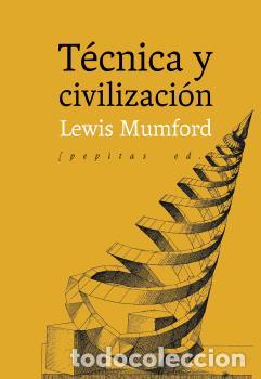 Libros: T&Eacute;CNICA Y CIVILIZACI&Oacute;N - MUMFORD, LEWIS,