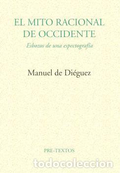 Libros: MITO RACIONAL OCCIDENTE PT-313 - DIEGUEZ, MANUEL, - Foto 1