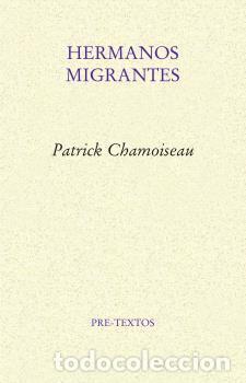 Libros: HERMANOS MIGRANTES - CHAMOISEAU, PATRICK, - Foto 1