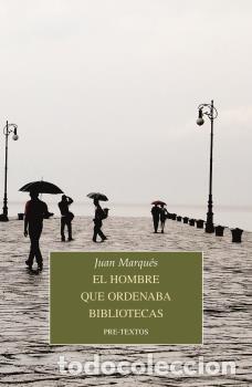 Libros: HOMBRE QUE ORDENABA BIBLIOTECAS, EL - MARQUES, JUAN, - Foto 1