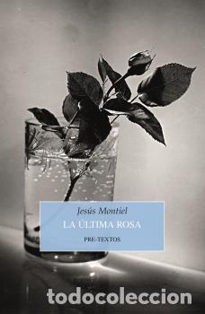 Libros: &Uacute;LTIMA ROSA, LA - MONTIEL, JES&Uacute;S, - Foto 1