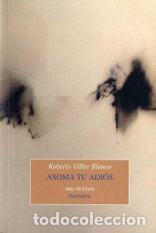 Libros: ASOMA TU ADIOS PT-932 - VILLAR BLANCO, ROBERTO, - Foto 1