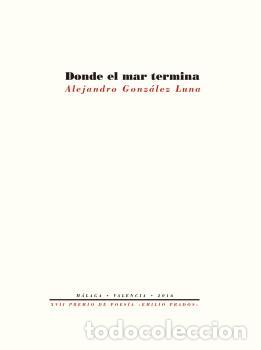 Libros: DONDE EL MAR TERMINA - GONZALEZ LUNA, ALEJANDRO, - Foto 1