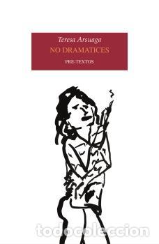 Libros: NO DRAMATICES - ARSUAGA, TERESA - Foto 1