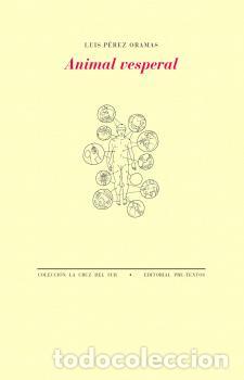 Libros: ANIMAL VESPERAL - P&Eacute;REZ ORAMAS, LUIS, - Foto 1
