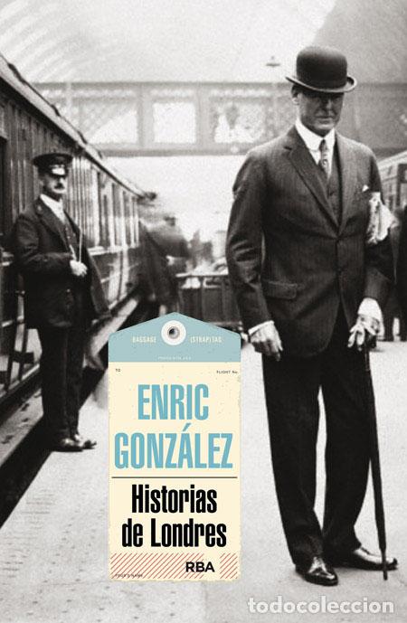 Libros: HISTORIAS DE LONDRES - GONZ&Aacute;LEZ TORRALBA, ENRIC, - Foto 1
