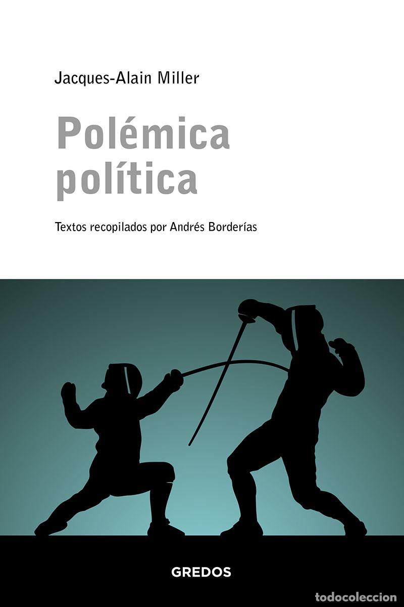 Libros: POL&Eacute;MICA POL&Iacute;TICA - MILLER, JACQUES-ALAIN, - Foto 1