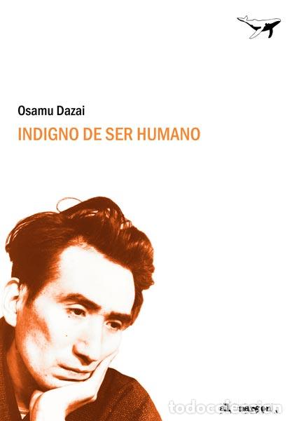 Libros: INDIGNO DE SER HUMANO - DAZAI, OSAMU, - Foto 1