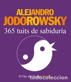 Libros: 365 TUITS DE SABIDUR&Iacute;A - JODOROWSKY, ALEJANDRO, - Foto 1