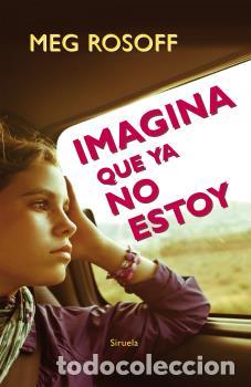 Libros: IMAGINA QUE YA NO ESTOY - ROSOFF, MEG, - Foto 1