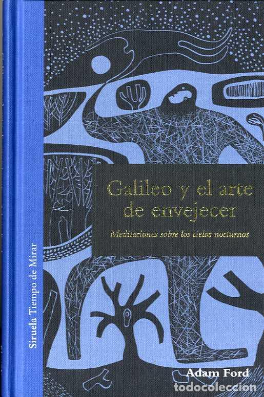 Libros: GALILEO Y EL ARTE DE ENVEJECER - FORD, ADAM,