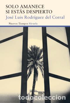 Libros: SOLO AMANECE SI EST&Aacute;S DESPIERTO - RODRIGUEZ DEL CORRAL,JOSE LUIS,
