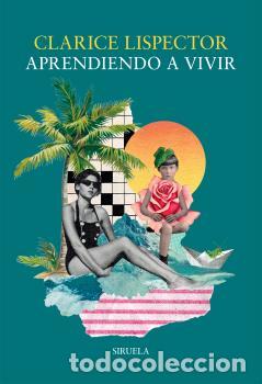 Libros: APRENDIENDO A VIVIR - LISPECTOR, CLARICE, - Foto 1