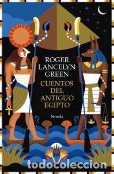 Libros: CUENTOS DEL ANTIGUO EGIPTO - LANCELYN GREEN, ROGER,