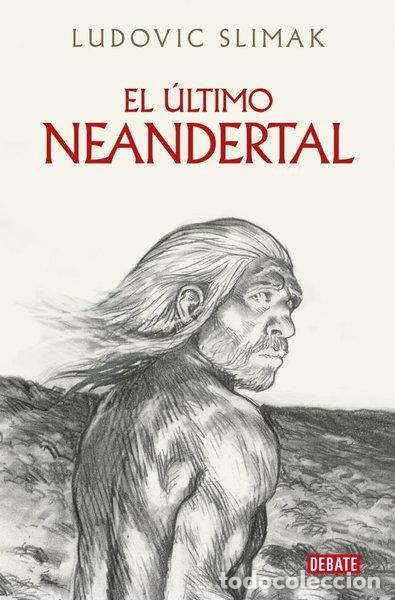 Libros: EL ULTIMO NEANDERTAL- 9788410214941