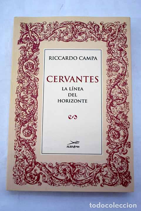 Libros: Cervantes, la l&iacute;nea del horizonte.- Campa, Riccardo