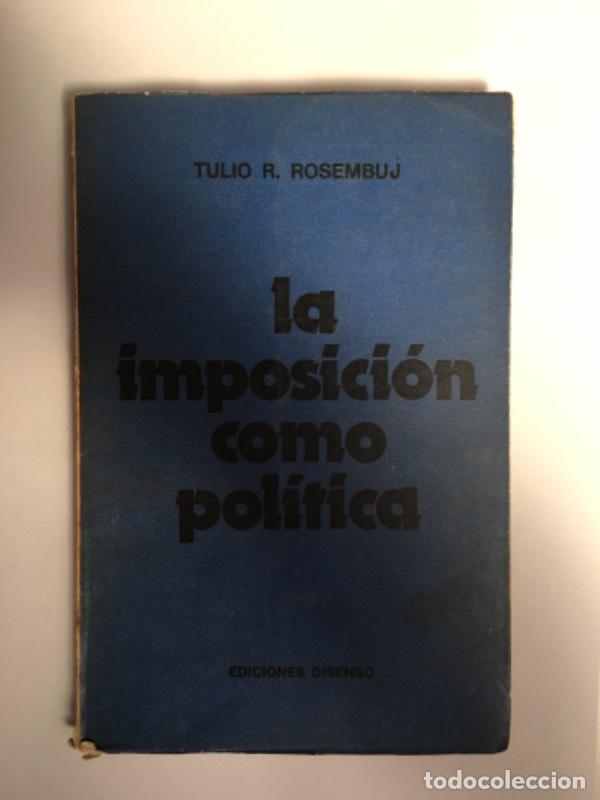 Libri di seconda mano: La imposici&oacute;n como pol&iacute;tica - Tulio Rosembuj