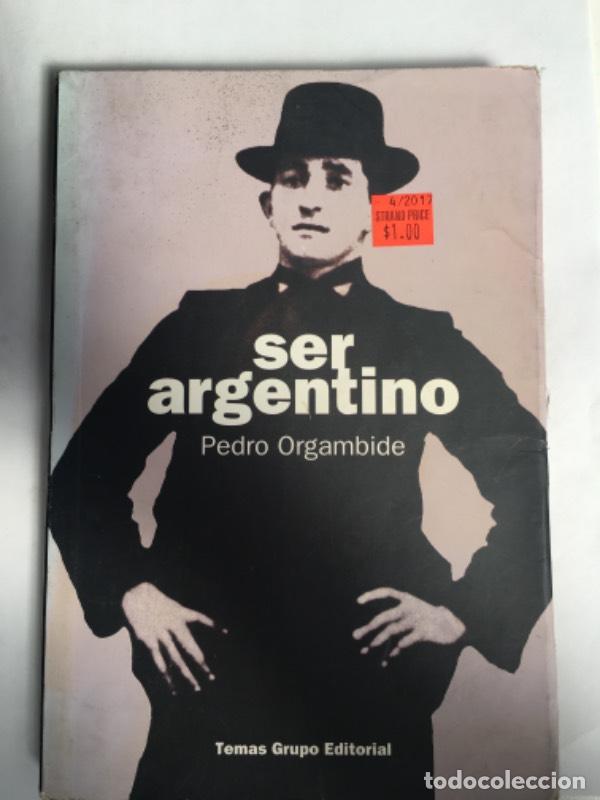 Libros: Ser Argentino - Pedro Orgambide - Foto 1