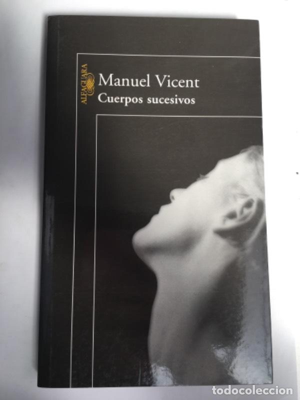 Libros: Cuerpos Sucesivos - Manuel Vicent - Foto 1