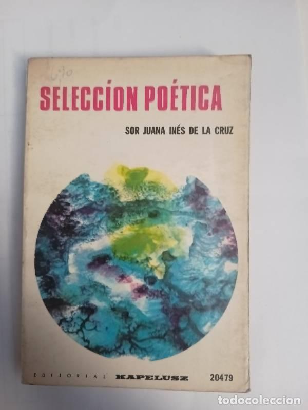 Libri di seconda mano: Selecci&oacute;n po&eacute;tica - Sor Juana In&eacute;s de la Cruz