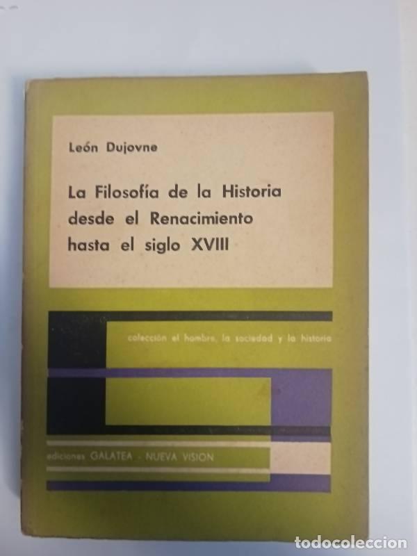B&uuml;cher: La filosof&iacute;a de la historia desde el renacimiento hasta el siglo XVIII - Le&oacute;n Dujovne