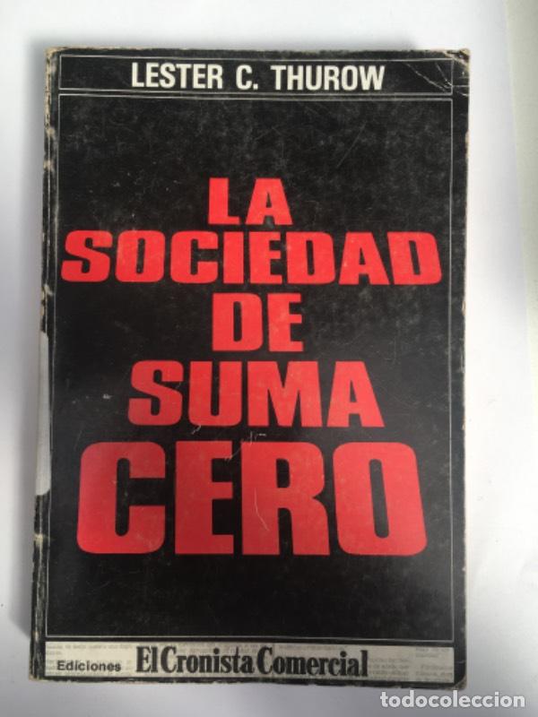 Libros: La Sociedad De Suma Cero - Lester C Thurow - Foto 1