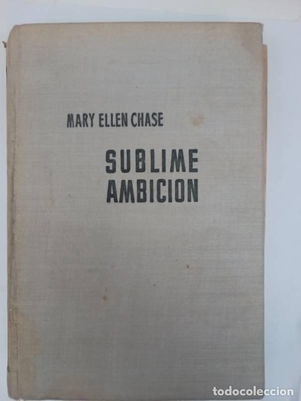 Libros: Sublime ambici&oacute;n - Mary Ellen Chase - Foto 1