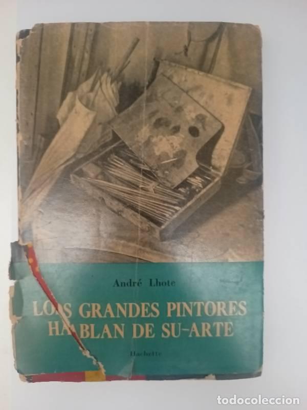 Libri di seconda mano: Los grandes pintores hablar de su arte - Andr&eacute; Lhote
