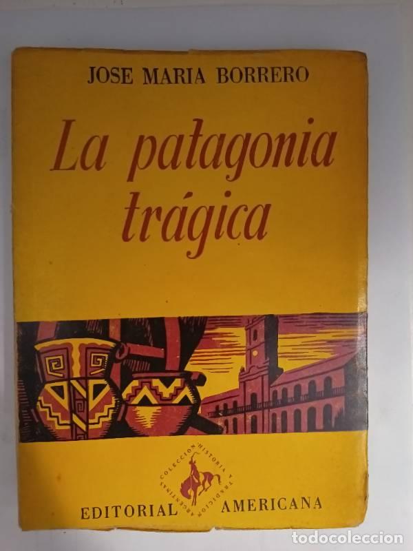 Libri di seconda mano: La patagonia tr&aacute;gica - Jose Maria Borrero