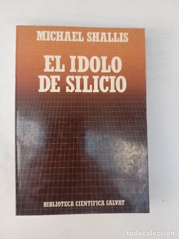 Libros: El Idolo De Silicio - Michael Shallis - Foto 1