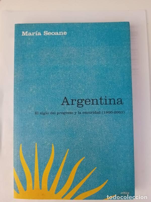 Libros: Argentina: El Siglo del Progreso y La Oscuridad, 1900-2003 - Maria Seoane - Foto 1