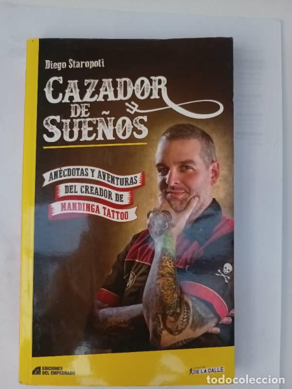 Libros: Cazador de sue&ntilde;os : an&eacute;cdotas y aventuras del creador de Mandinga Tattoo - DIEGO STAROPOLI