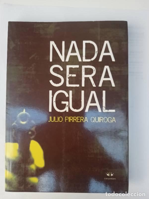 Libros: Nada Ser&aacute; Igual - JULIO PIRRERA QUIROGA - Foto 1