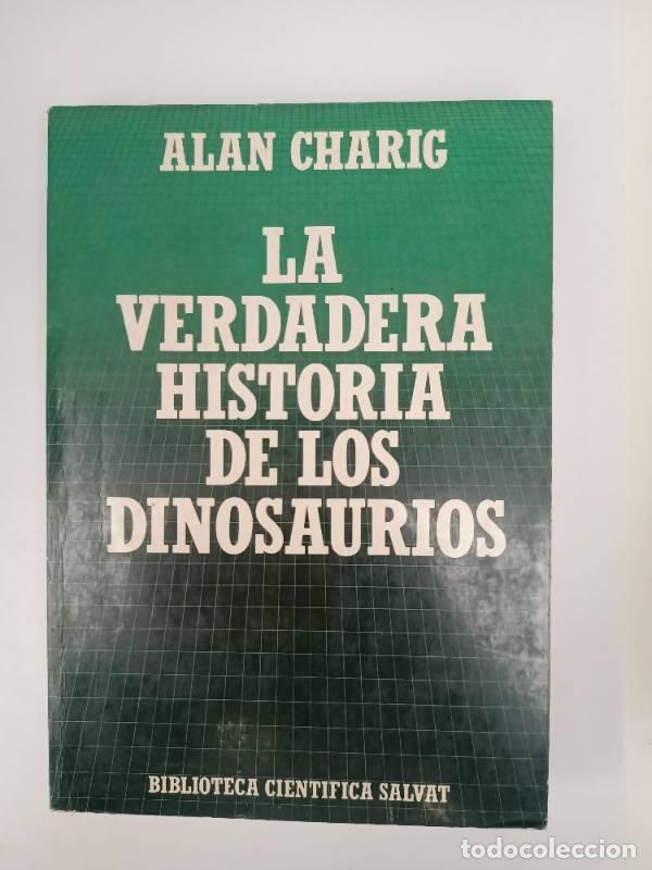 Libros: La Verdadera Historia de los Dinosaurios - Alan Charig - Foto 1