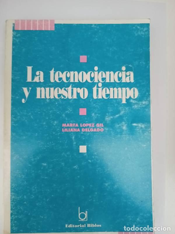 Libri di seconda mano: LA Tecnociencia Y Nuestro Tiempo - Marta Lopez Gil